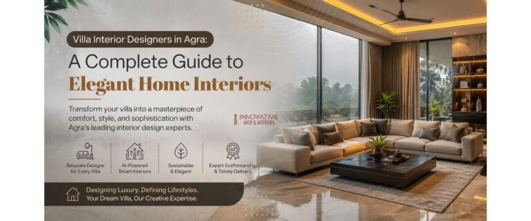 Villa Interior Designers in Agra: A Complete Guide to Elegant Home Interiors
