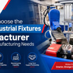 Industrial Fixtures Manufacturer designing precision custom fixtures for manufacturing applications