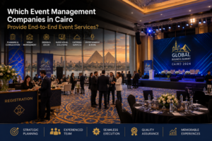Which Event Management Companies in Cairo Provide End-to-End Event Services?