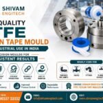 High-Quality PTFE Teflon Tape Mould for Industrial Use in India - Shivam Engitech