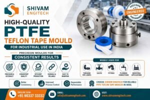High-Quality PTFE Teflon Tape Mould for Industrial Use in India - Shivam Engitech