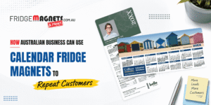 How Australian Businesses Can Use Calendar Fridge Magnets to Generate Repeat Customers