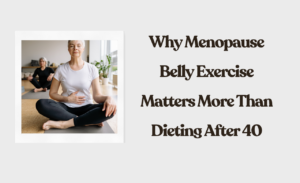 Menopause Belly Exercise