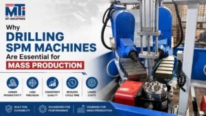 Drilling SPM Machine for high-volume manufacturing