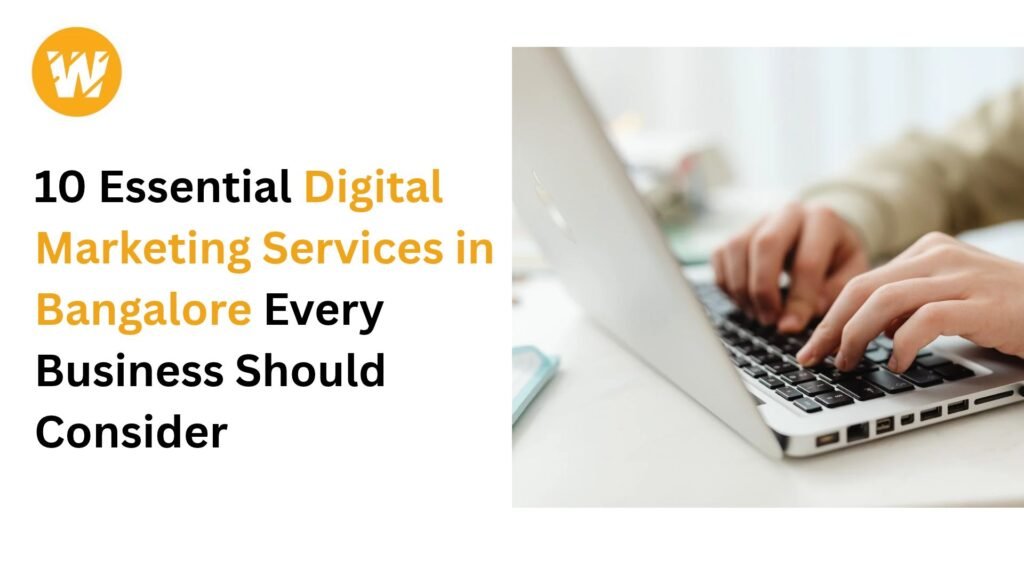 10 Essential Digital Marketing Services in Bangalore Every Business Should Consider