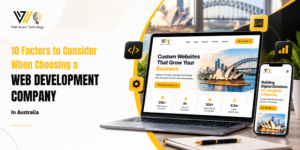 10 Factors to Consider When Choosing a Web Development Company in Australia