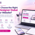 How to Choose the Right Web Designer Dubai for Your Website?
