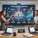 Why Fitness Identity Services Drive Massive Growth
