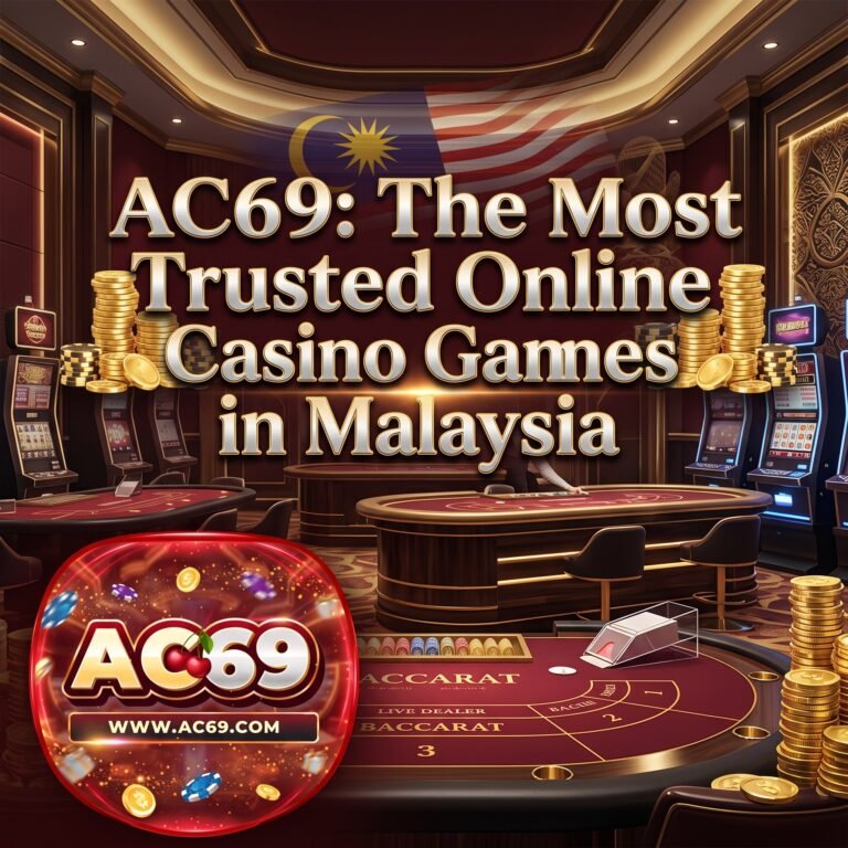 AC69: The Most Trusted Online Casino Games in Malaysia