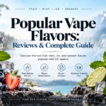 Popular Vape Flavors: Reviews & Complete Guide