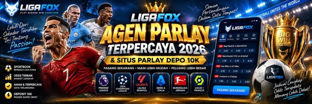 ligafox-agen-parlay-terpercaya-2026-situs-parlay-depo-10k