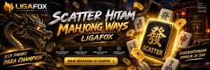 Scatter Hitam Mahjong Ways LIGAFOX — Info & Panduan 2026