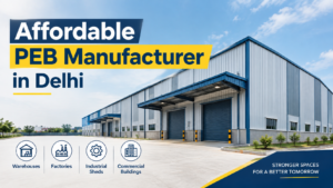 Affordable PEB Manufacturer in Delhi