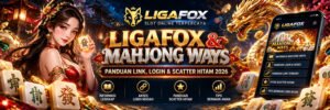 Link Mahjong Ways: Panduan Akses dan Informasi LIGAFOX 2026